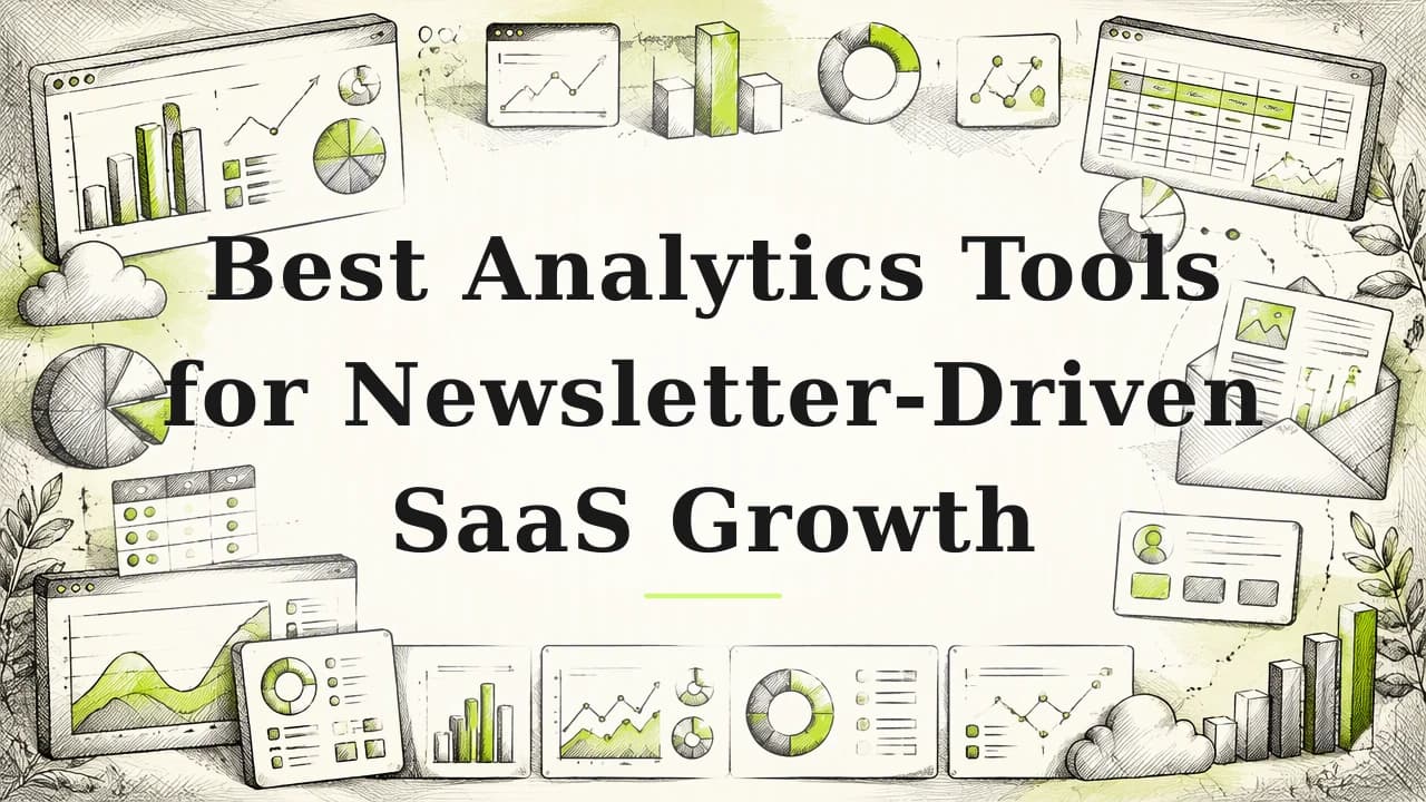 Featured image for: Best Analytics Tools for Newsletter-Driven SaaS Growth