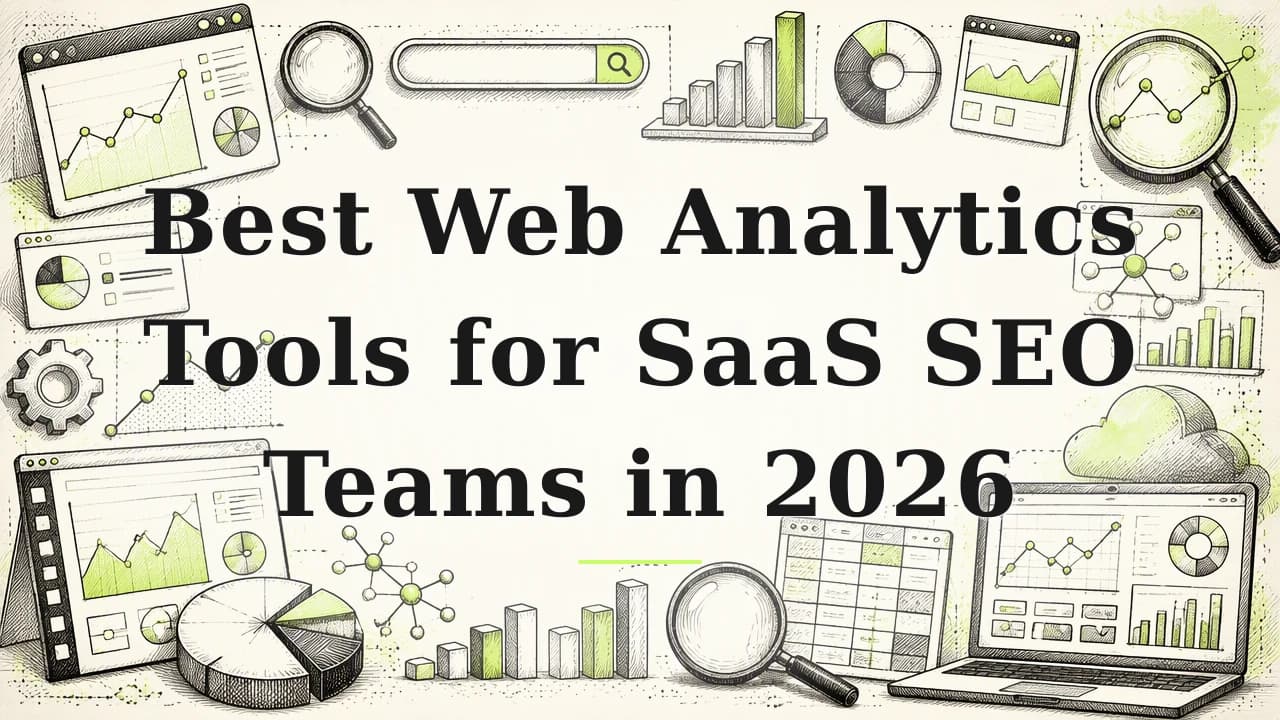 Featured image for: Best Web Analytics Tools for SaaS SEO Teams in 2026